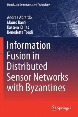 Information Fusion in Distributed Sensor Networks with Byzantines 1