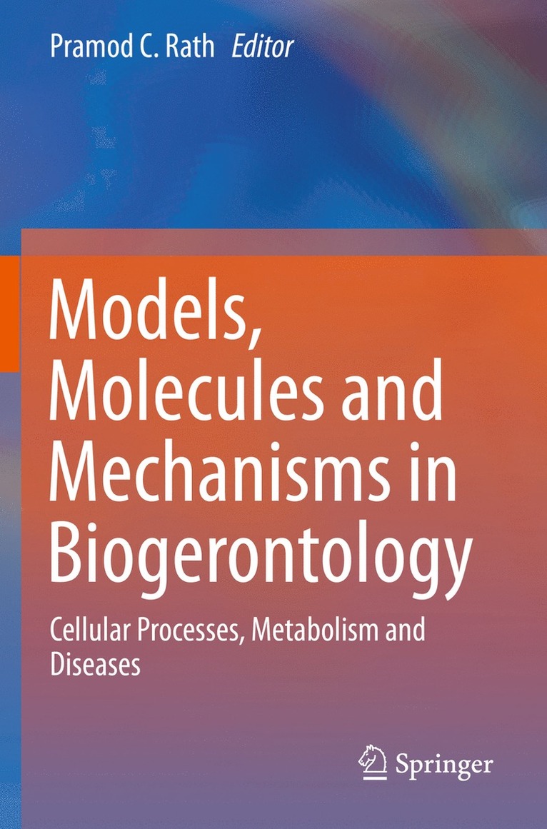 Pramod C. Rath - Models, Molecules and Mechanisms in Biogerontology, Häftad