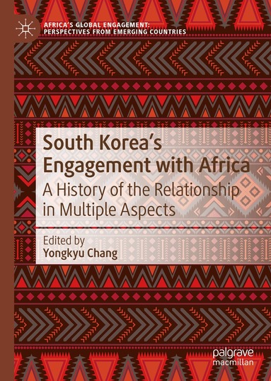 Yongkyu Chang - South Korea’s Engagement with Africa, Inbunden
