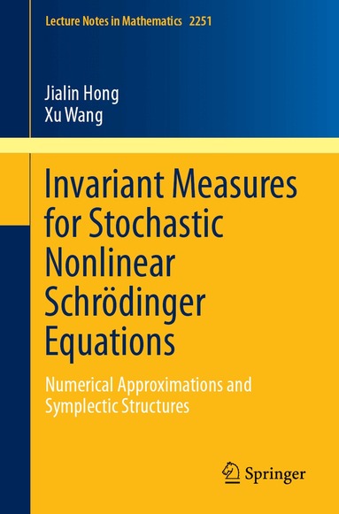 Jialin Hong, Xu Wang - Invariant Measures for Stochastic Nonlinear Schrödinger Equations, Häftad