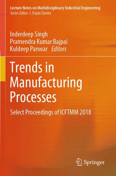 Inderdeep Singh, Pramendra Kumar Bajpai, Kuldeep Panwar - Trends in Manufacturing Processes, Häftad