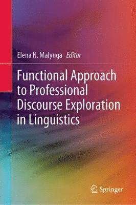 Elena N. Malyuga - Functional Approach to Professional Discourse Exploration in Linguistics, Inbunden