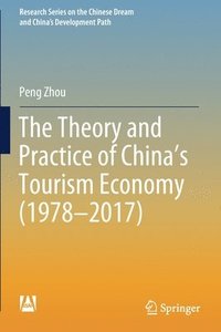 bokomslag The Theory and Practice of China's Tourism Economy (19782017)