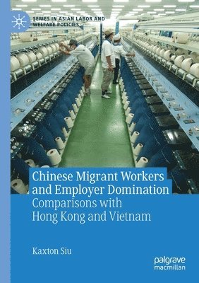 bokomslag Chinese Migrant Workers and Employer Domination
