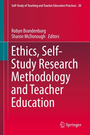Robyn Brandenburg, Sharon McDonough - Ethics, Self-Study Research Methodology and Teacher Education, Inbunden