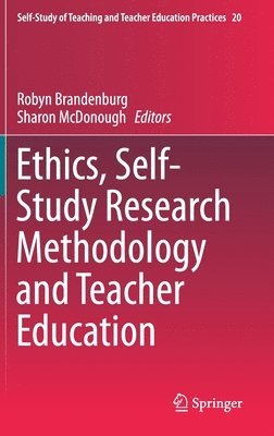 Ethics, Self-Study Research Methodology and Teacher Education 1