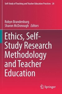 bokomslag Ethics, Self-Study Research Methodology and Teacher Education