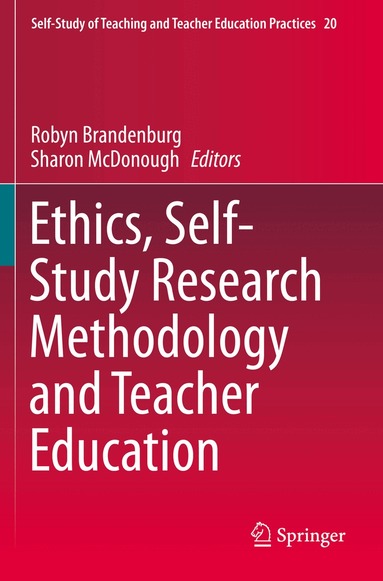 Robyn Brandenburg, Sharon McDonough - Ethics, Self-Study Research Methodology and Teacher Education, Häftad