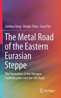 bokomslag The Metal Road of the Eastern Eurasian Steppe
