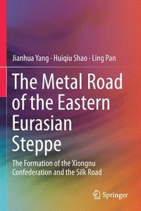 bokomslag The Metal Road of the Eastern Eurasian Steppe