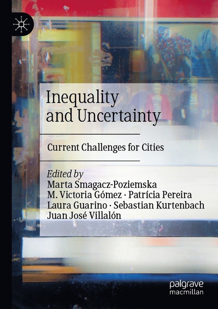 Marta Smagacz-Poziemska, M. Victoria Gómez, Patrícia Pereira, Laura Guarino, Sebastian Kurtenbach, Juan José Villalón, M. Victoria Gomez, Patricia Pereira, Juan Jose Villalon - Inequality and Uncertainty, Häftad