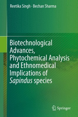 bokomslag Biotechnological Advances, Phytochemical Analysis and Ethnomedical Implications of Sapindus species