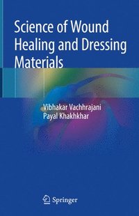 bokomslag Science of Wound Healing and Dressing Materials