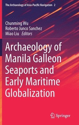 Archaeology of Manila Galleon Seaports and Early Maritime Globalization 1