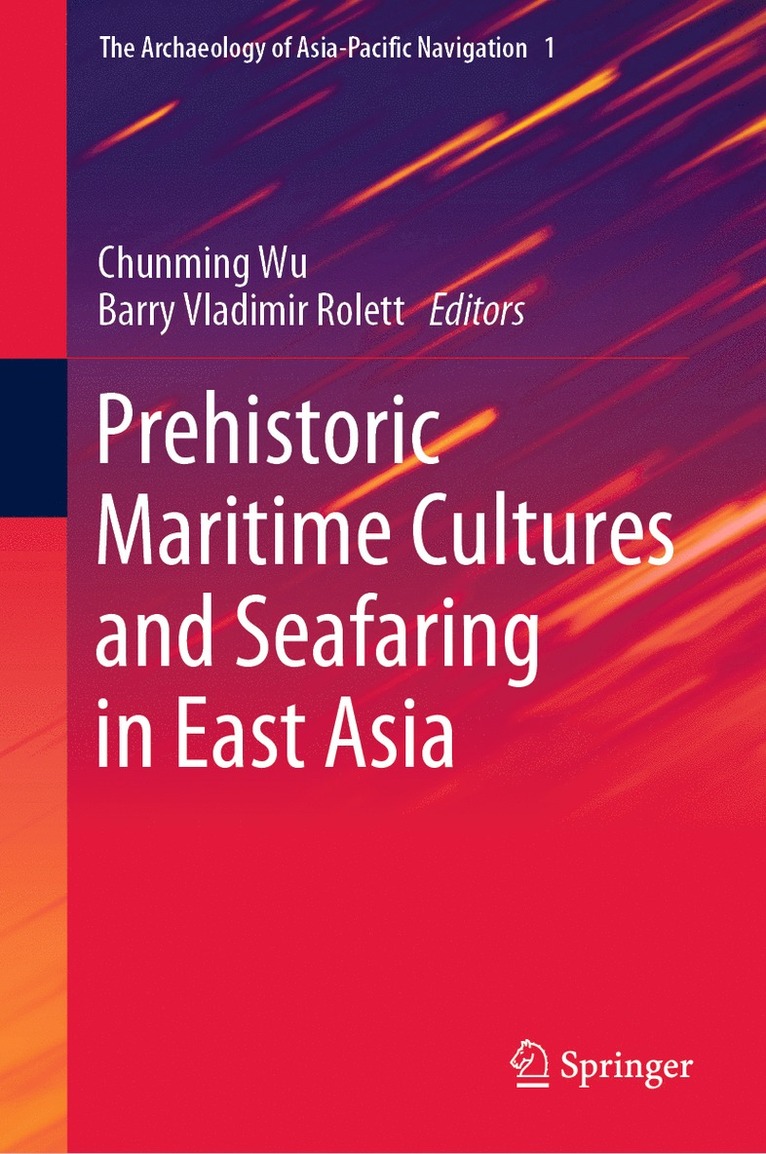 Chunming Wu, Barry Vladimir Rolett - Prehistoric Maritime Cultures and Seafaring in East Asia, Inbunden