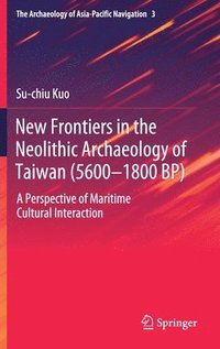 bokomslag New Frontiers in the Neolithic Archaeology of Taiwan (56001800 BP)