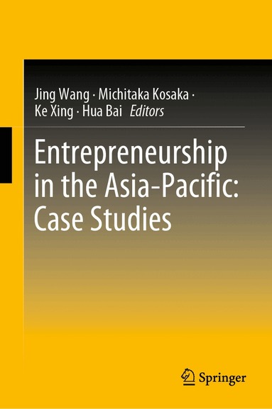 Jing Wang, Michitaka Kosaka, Ke Xing, Hua Bai - Entrepreneurship in the Asia-Pacific: Case Studies, Inbunden