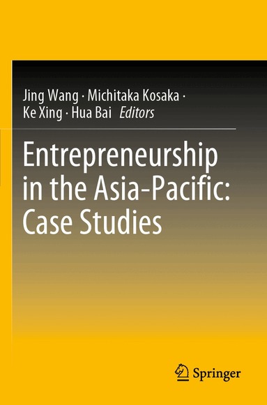 Jing Wang, Michitaka Kosaka, Ke Xing, Hua Bai - Entrepreneurship in the Asia-Pacific: Case Studies, Häftad