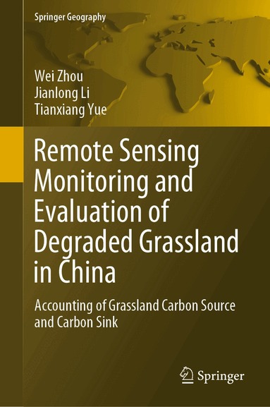 Wei Zhou, Jianlong Li, Tianxiang Yue - Remote Sensing Monitoring and Evaluation of Degraded Grassland in China, Inbunden