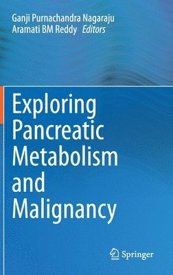 Exploring Pancreatic Metabolism and Malignancy 1