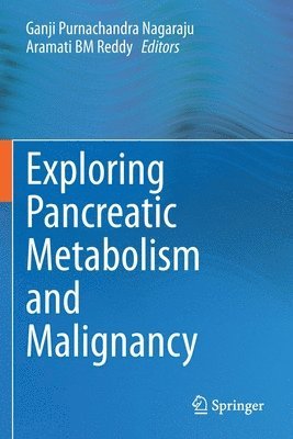 Exploring Pancreatic Metabolism and Malignancy 1