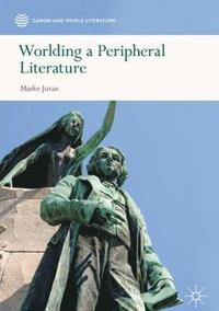 bokomslag Worlding a Peripheral Literature