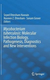 bokomslag Mycobacterium Tuberculosis: Molecular Infection Biology, Pathogenesis, Diagnostics and New Interventions
