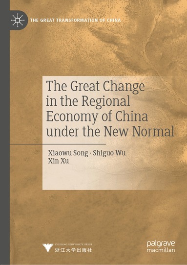Xiaowu Song, Shiguo Wu, Xin Xu - Great Change in the Regional Economy of China under the New Normal, Inbunden