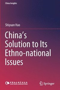 bokomslag China's Solution to Its Ethno-national Issues