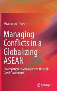 bokomslag Managing Conflicts in a Globalizing ASEAN