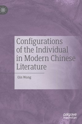 Configurations of the Individual in Modern Chinese Literature