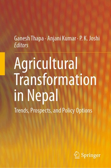 Ganesh Thapa, Anjani Kumar, P.K. Joshi - Agricultural Transformation in Nepal, Inbunden