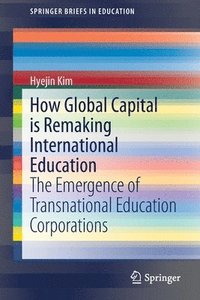 bokomslag How Global Capital is Remaking International Education