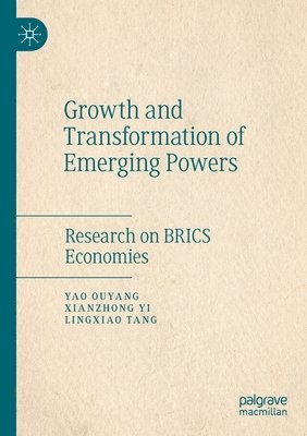 Yao Ouyang, Xianzhong Yi, Lingxiao Tang - Growth and Transformation of Emerging Powers, Häftad