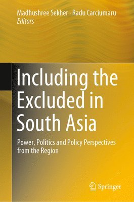 Madhushree Sekher, Radu Carciumaru - Including the Excluded in South Asia, Inbunden