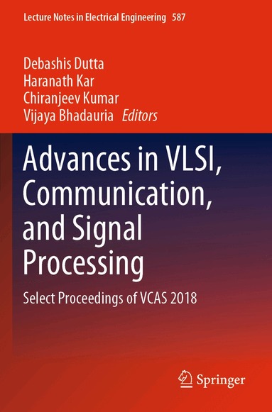 Debashis Dutta, Haranath Kar, Chiranjeev Kumar, Vijaya Bhadauria - Advances in VLSI, Communication, and Signal Processing, Häftad