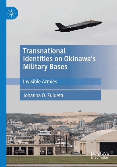 Johanna O. Zulueta - Transnational Identities on Okinawa’s Military Bases, Häftad