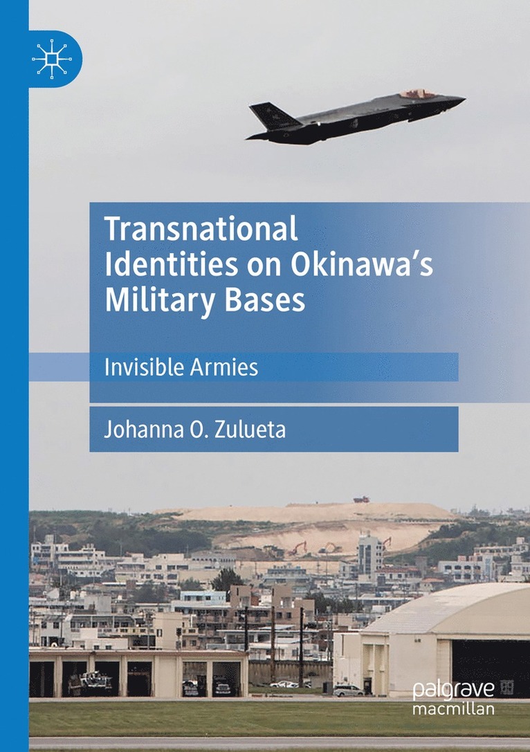 Johanna O. Zulueta - Transnational Identities on Okinawa’s Military Bases, Häftad