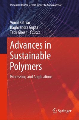 Vimal Katiyar, Raghvendra Gupta, Tabli Ghosh - Advances in Sustainable Polymers, Inbunden