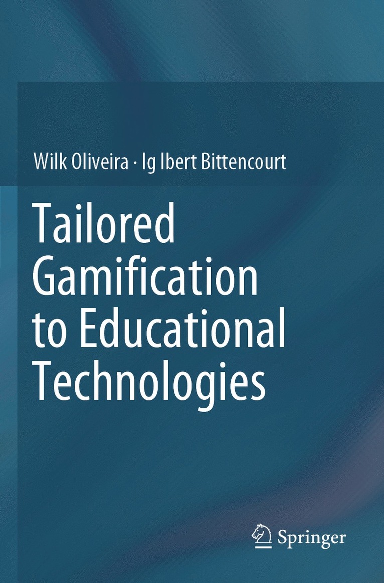 Wilk Oliveira, Ig Ibert Bittencourt - Tailored Gamification to Educational Technologies, Häftad