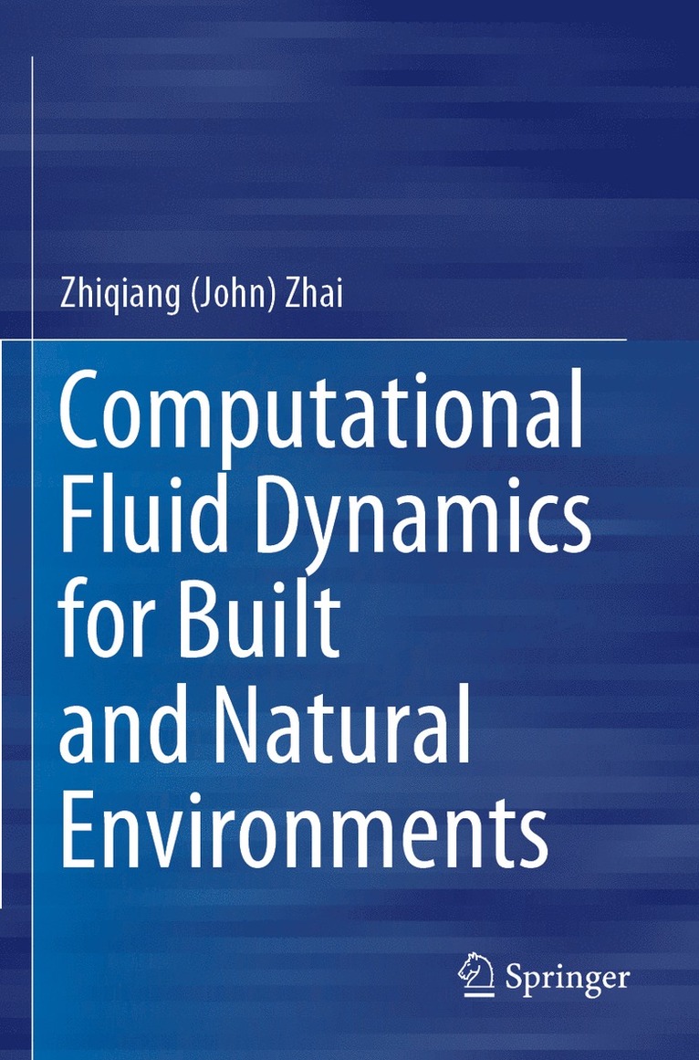 Zhiqiang (John) Zhai, Zhai - Computational Fluid Dynamics for Built and Natural Environments, Häftad