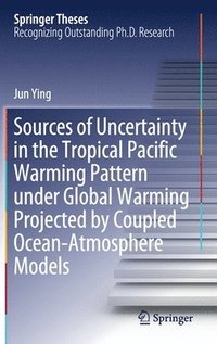bokomslag Sources of Uncertainty in the Tropical Pacific Warming Pattern under Global Warming Projected by Coupled Ocean-Atmosphere Models