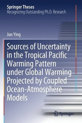 bokomslag Sources of Uncertainty in the Tropical Pacific Warming Pattern under Global Warming Projected by Coupled Ocean-Atmosphere Models