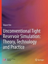 bokomslag Unconventional Tight Reservoir Simulation: Theory, Technology and Practice