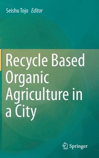 bokomslag Recycle Based Organic Agriculture in a City