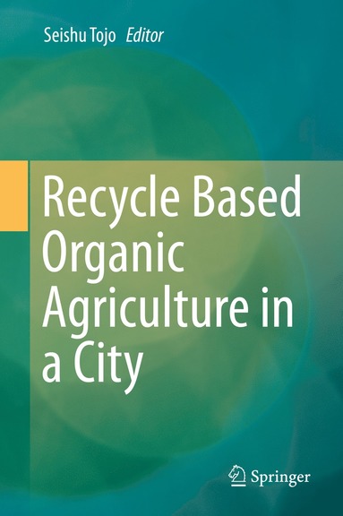 bokomslag Recycle Based Organic Agriculture in a City