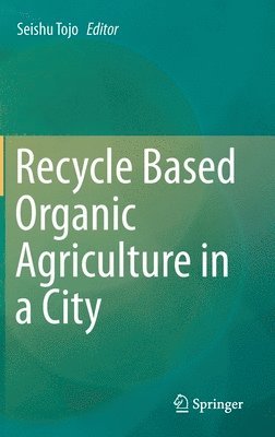 Recycle Based Organic Agriculture in a City