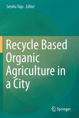 bokomslag Recycle Based Organic Agriculture in a City