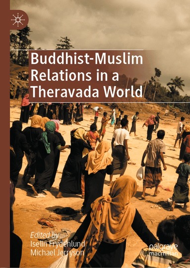 Iselin Frydenlund, Michael Jerryson - Buddhist-Muslim Relations in a Theravada World, Inbunden
