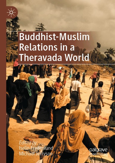 Iselin Frydenlund, Michael Jerryson - Buddhist-Muslim Relations in a Theravada World, Häftad